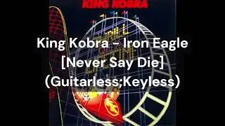 King Kobra - Iron Eagle [Never Say Die] (Guitarless;Keyless)