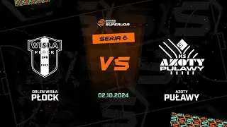 6. seria: ORLEN Wisła Płock - Azoty-Puławy [SKRÓT]