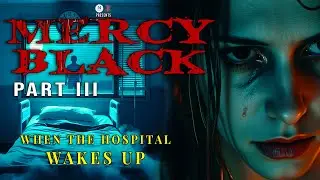 When the Hospital Wakes Up | Mercy Black(Final Part) | Midnight Narratives | Horror Audio Web Series