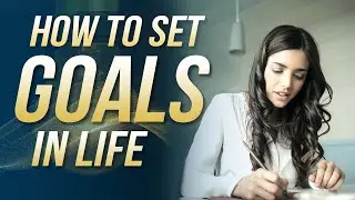 How To SET GOALS In Life || Set Your LIFE GOALS And Make Them Happen