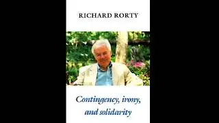 Rorty&rsquo;s Liberal Ironist: Contingency, Irony, and Solidarity in Depth
