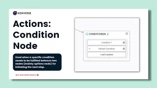 Actions: Condition Node | Konverse AI | No code Bot Builder