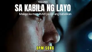 Sa Kabila ng Layo&rdquo; | Yasuno OPM Song