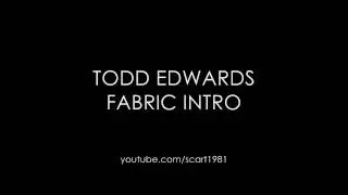 Todd Edwards - Fabric Intro