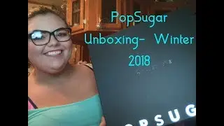 Popsugar unboxing- Winter 2018