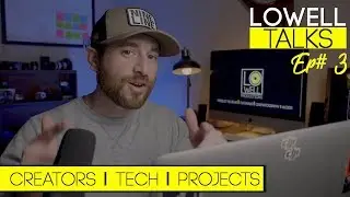 Lowell Talks Ep#3 - Casey Neistat, Rode VideoMicro, Rokinon 7.5mm, Current Projects