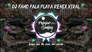 DJ FAMO PALA PLAYA REMIX||MANTUK NYESEL NGGAK DI PLAY