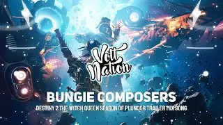 Bungie Composers (Destiny 2 The Witch Queen Season of Plunder Trailer Mix Song)