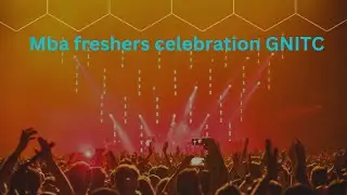 Mba freshers celebration GNITC