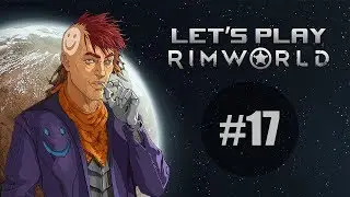 AN ARTIFICIAL PREGNANCY | Let's Play: RimWorld - #17