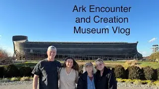 Ark Encounter and Creation Museum Vlog 