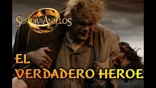 El Señor De Los Anillos | El VERDADERO HEROE | SAMSAGAZ