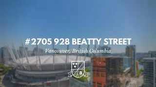 Vancouver, BC - Home Tour - #2705 928 Beatty Street - The MAX