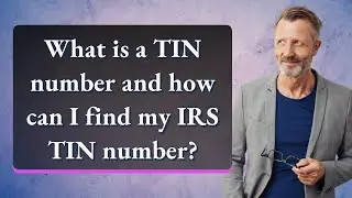 What is a TIN number and how can I find my IRS TIN number?