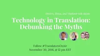 #TranslatorsOnAir Technology in Translation Debunking the Myths feat  @VovaXL8