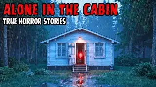 3 True Cabin Horror Stories &ndash; Alone on a Rainy Night