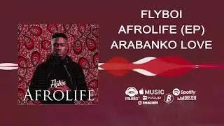 Flyboi - Arabanko Love [Official Audio]