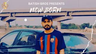 New Born - Batish | Latest song 2023