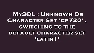 MySQL : Unknown Os Character Set 'cp720' , switching to the default character set 'latin1'