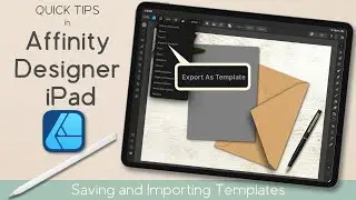 Affinity Designer, Photo and Publisher for iPad | Saving & Importing Templates | Quick Tip Tutorial