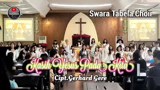 Kasih Yesus Pada Kita - Swara Tabela Choir