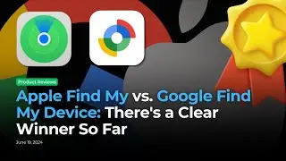 Apple Find My vs. Google Find My Device: There's a Clear Winner So Far | Review
