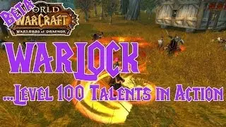 WARLOCK Level 100 Talents In Action - Warlords of Draenor BETA !!