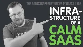 Infrastructure of a Calm SaaS &mdash; TBF #152