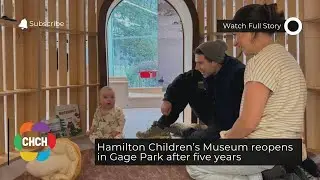 Hamilton Children&rsquo;s Museum reopens in Gage Park after five years