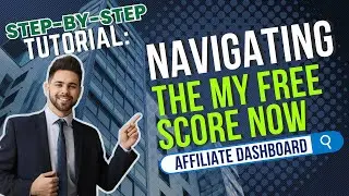 Step-by-Step Tutorial: Navigating the My Free Score Now Affiliate Dashboard