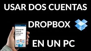 &iquest;C&oacute;mo usar dos Cuentas de Dropbox en un Mismo PC?