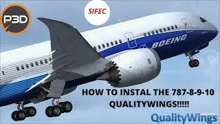HOW to INSTAL the 787 8 9 10 QUALITYWINGS P3D V4 5!!!! FOR FREE