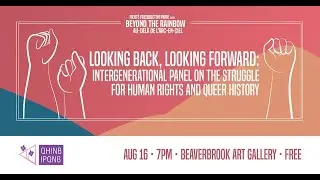 Looking Back, Looking Forward: Intergenerational Panel - Struggle for Human Rights & Queer History