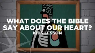 What Does the Bible Say About Our Heart? | Kids Lesson