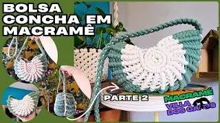 BOLSA DE CONCHA EM MACRAM&Ecirc; PASSO A PASSO PARTE 2