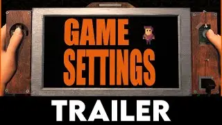 GAME SETTINGS - Official Trailer