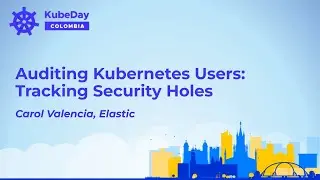 Auditing Kubernetes Users: Tracking Security Holes