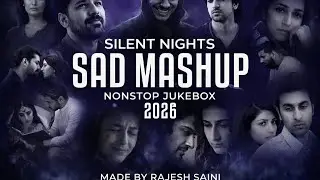 Sad Mashup Song | Rajesh Saini | Silent Night Drive Mashup Song | Non - Stop Juckbox Mashup 2026 