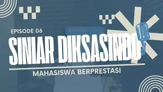 SINIAR DIKSASINDO EP.6: MAHASISWA BERPRESTASI