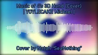 YOYLECAKE Michael | BFB: Music of 4's 3D Hand (Cover) | Visualizer