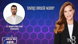 TENİS&Ccedil;İ DİRSEĞİ NEDİR?| FZT. MEHMET FERHAT YILDIZ | 8'de Sağlık