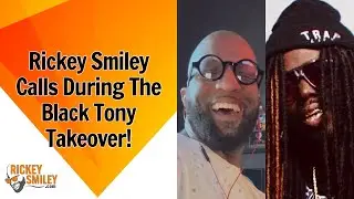 Rickey Smiley Calls During The Black Tony Takeover!