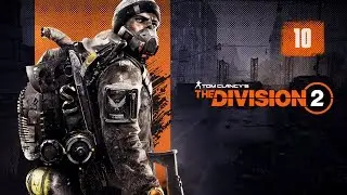 ЗАХВАТ ГРУЗА ► Tom Clancy's The Division 2 #10