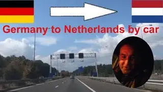Germany to Netherlands by car | Driving at night
