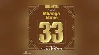 Mbanga Name ft Wallecy TZ_   33 Yrs