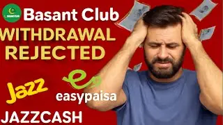 Basant Club - Withdrawal Rejected! JazzCash & Easypaisa Issues Explained