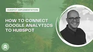 How to Connect Google Analytics to HubSpot