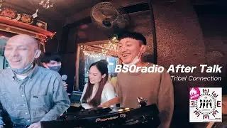BS0radio Tribal Connection Takeover【After Talk】