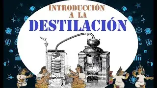 👨‍🔬👌DESTILACIÓN : Introducción y Conceptos Básicos🤴👳‍♂️👨‍🦲✨