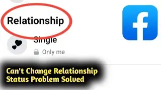 Fix Facebook Can't Change Relationship Status Problem Solved